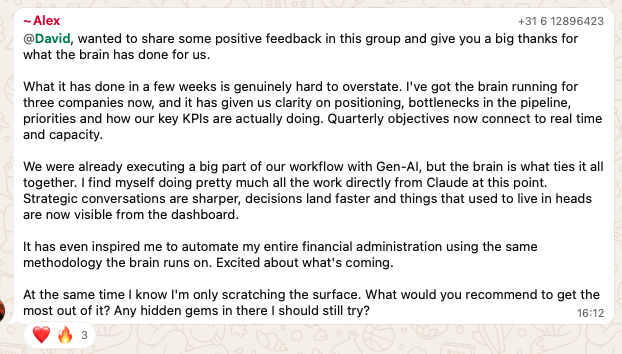 Alex review: brain running for three companies, clarity on positioning, bottlenecks in the pipeline, priorities, KPIs. Quarterly objectives connect to real time and capacity. Strategic conversations sharper, decisions land faster, things that lived in heads now visible from the dashboard. Inspired to automate financial administration using the same methodology.